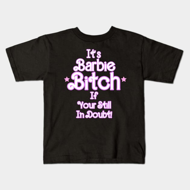 Barbie Bitch Kids T-Shirt by Chrislon29